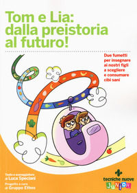 9788848134897 - Tom e Lia: dalla preistoria al futuro!