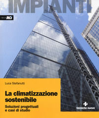 9788848138567 - La climatizzazione sostenibile. Soluzioni progettuali e casi di studio