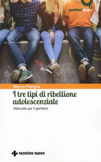 9788848138864 - I tre tipi di ribellione adolescenziale. Manuale per il genitore