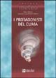 9788848303408 - I protagonisti del clima