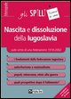 9788848303958 - Nascita e dissoluzione della Iugoslavia