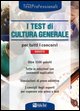 9788848308113 - I test di cultura generale per tutti i concorsi