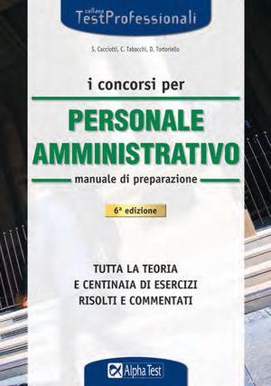 9788848314589 - I concorsi per il personale amministrativo. Manuale di preparazione