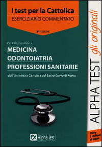9788848315876 - I test per la Cattolica. Medicina, odontoiatria, professioni sanitarie. Eserciziario commentato