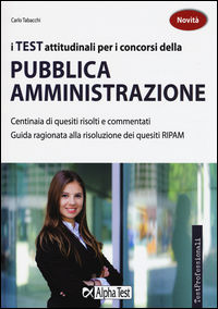 9788848318075 - I test attitudinali per i concorsi della pubblica amministrazione. Centinaia di quesiti risolti e commentati. Guida ragi