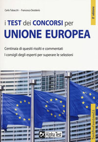 9788848319119 - I test dei concorsi per Unione Europea. Centinaia di quesiti risolti e commentati