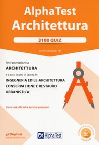 9788848321259 - Alpha Test. Architettura. 3100 quiz. Per l'ammissione ad Architettura e a tutti i corsi di laurea in Ingegneria edile-ar