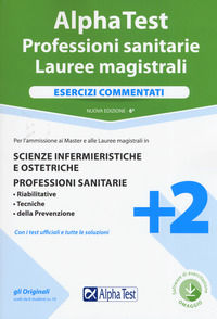9788848321358 - Alpha Test. Professioni sanitarie. Lauree magistrali. Esercizi commentati. Nuova ediz. Con software di simulazione