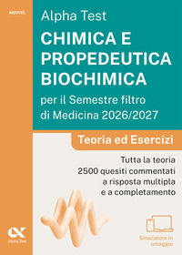Alpha Test. Chimica e propedeutica biochimica per il semestre filtro di medicina 2026-2027. Teoria ed esercizi. Con piat