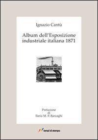 9788848810302 - Album dell'Esposizione industriale italiana 1871. Ediz. illustrata