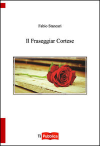 9788848818476 - Il fraseggiar cortese