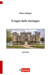 9788848824361 - Il regno delle montagne