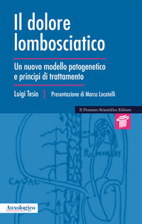 9788849007718 - Il dolore lombosciatico. Un nuovo modello patogenetico e principi di trattamento