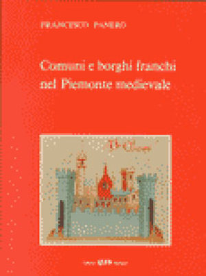 9788849104837 - Comuni e borghi franchi nel Piemonte medioevale