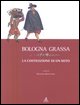 9788849120691 - Bologna grassa. La costruzione di un mito