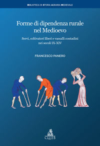 9788849155624 - Forme di dipendenza rurale nel medioevo. Servi, coltivatori liberi e vassalli contadini nei secoli IX-XIV