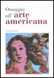 9788849209846 - Omaggio all'arte americana. Catalogo della mostra (Roma, 22 marzo-18 maggio 2006)