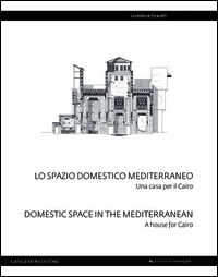 9788849229967 - Lo spazio domestico mediterraneo. Una casa per il Cairo-Domestic space in Mediterranean. A house for Cairo. Ediz. biling