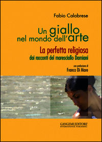 9788849231151 - Un giallo nel mondo dell'arte. La perfetta religiosa dai racconti del maresciallo Damiani