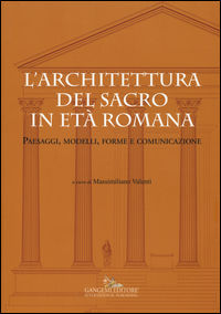 9788849233001 - L'architettura del sacro in età romana. Paesaggi, modelli, forme e comunicazione. Ediz. a colori