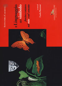 9788849233704 - Alessandra Casciotti. Il Linguaggio del simbolo. Fascino e mistero nel mito e nel concetto. Ediz. a colori