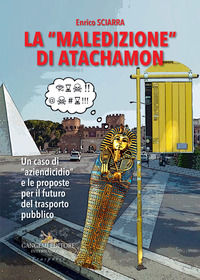 9788849235944 - La «maledizione» di Atachamon. Un caso di «aziendicidio» e le proposte per il futuro del trasporto pubblico