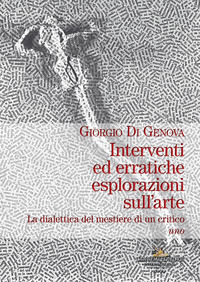 9788849236224 - Interventi ed erratiche esplorazioni sull'arte. La dialettica del mestiere di un critico. Vol. 1