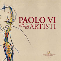 9788849236910 - Paolo VI. Il papa degli artisti. Catalogo della mostra (Roma, 8 dicembre 2018-17 febbraio 2019). Ediz. a colori