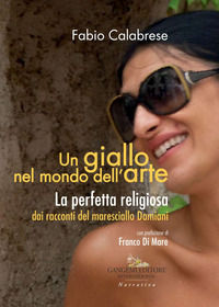 9788849237047 - Un giallo nel mondo dell'arte. La perfetta religiosa dai racconti del maresciallo Damiani