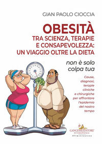 9788849254884 - Obesità tra scienza, terapie e consapevolezza: un viaggio oltre la dieta. Non è solo colpa tua