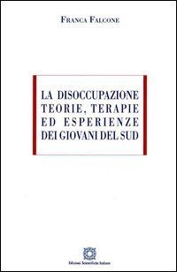 9788849510645 - La disoccupazione. Teorie, terapie ed esperienze dei giovani del sud