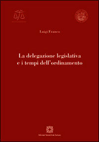 9788849528268 - La delegazione legislativa e i tempi dell'ordinamento
