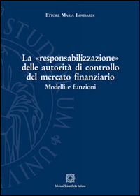 9788849532043 - La «responsabilizzazione» delle autorità di controllo del mercato finanziario. Modelli e funzioni