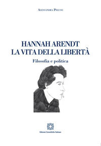 9788849546880 - Hannah Arendt. La vita della libertà. Filosofia e politica