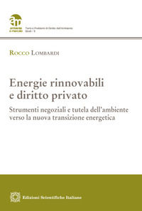 9788849553772 - Energie rinnovabili e diritto privato. Strumenti negoziali e tutela dell'ambiente verso la nuova transizione energetica