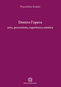 9788849561791 - Dentro l'opera: arte, percezione, esperienza estetica