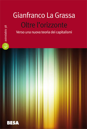 9788849707366 - Oltre l'orizzonte. Verso una nuova teoria dei capitalismi