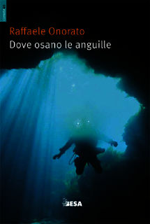 9788849709049 - Dove osano le anguille ovvero racconti di uno speleosub