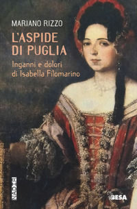 9788849712339 - L'aspide di Puglia. Inganni e dolori di Isabella Filomarino