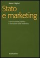 9788849807608 - Stato e marketing. Comunicazione pubblica e formazione della leadership