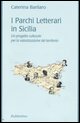 9788849808636 - I Parchi Letterari in Sicilia. Un progetto culturale per la valorizzazione del territorio