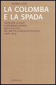9788849814262 - La colomba e la spada. «Lotta per la pace» e antiamericanismo nella politica del Partito Comunista Italiano (1949-1954)