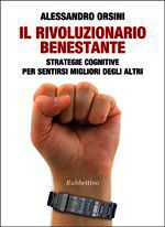 9788849827019 - Il rivoluzionario benestante. Strategie cognitive per sentirsi migliore degli altri