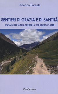 9788849829976 - Sentieri di grazia e di santità. Suor Maria Serafina del Sacro Cuore