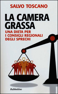 9788849841954 - La camera grassa. Una dieta per i consigli regionali degli sprechi