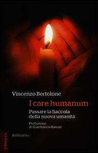 9788849842067 - I care humanum. Passare la fiaccola della nuova umanità