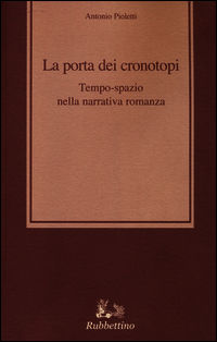 9788849842944 - La porta dei cronotopi. Tempo spazio nella narrativa romanza