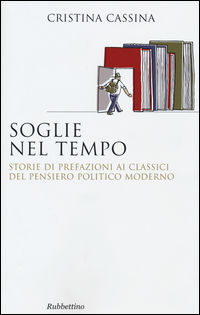 9788849845037 - Soglie nel tempo. Storie di prefazioni ai classici del pensiero politico moderno