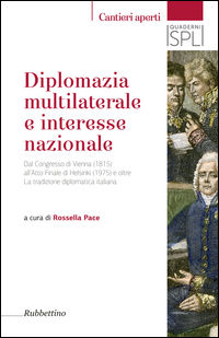 9788849848762 - Diplomazia multilaterale e interesse nazionale. Dal Congresso di Vienna (1815) all'Atto Finale di Helsinki (1975) e oltr