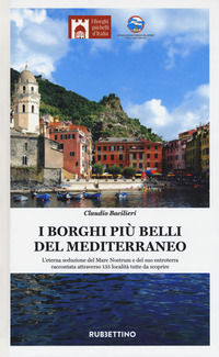 9788849851496 - I borghi più belli del Mediterraneo. L'eterna seduzione del Mare Nostrum e del suo entroterra raccontata attraverso 135